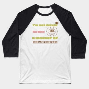 I'm not delulu, I'm just a master of selective perception. Baseball T-Shirt